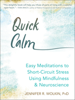 Quick Calm: Easy Meditations to Short-Circuit Stress Using Mindfulness and Neuroscience 1684036089 Book Cover