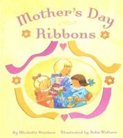 Mother's Day Ribbons 0689863810 Book Cover