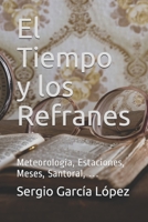 El Tiempo y Los Refranes: Meteorolog�a, Estaciones, Meses, Santoral, ... 1089075693 Book Cover