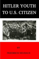 Hitler Youth To US Citizen B0029J1ZS6 Book Cover