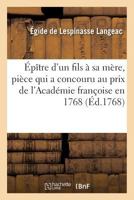 Epitre D'Un Fils a Sa Mere, Piece Qui a Concouru Au Prix de L'Academie Francoise En 1768. 2019580365 Book Cover
