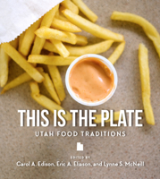 This Is the Plate: Utah Food Traditions 1607817403 Book Cover