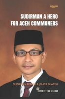 Sudirman a Hero for Aceh Commoners: Sudirman Pembela Jelata Di Aceh B085KHLGFK Book Cover