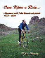 Once Upon a Ride: Adventures with Jobst Brandt and friends 1980 - 2007 1521896194 Book Cover