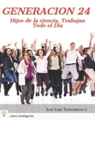 GENERACION 24: HIJOS DE LA CIENCIA, TRABAJAN TODO EL IDA (Spanish Edition) B0CLVN3SVB Book Cover