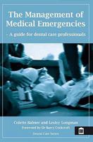 The Management of Medical Emergencies: A Guide for Dental Care Professionals (Dental Care) 1856423719 Book Cover