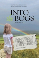 Into The Bogs Volume II: The Continuation of the Autobiography of a Young Man Who Enlisted in the United States Army and Deployed to the European ... Bonds of Brotherhood That Shaped His Life. T B0HGD3KM37 Book Cover