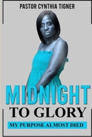 Midnight To Glory 0578520516 Book Cover