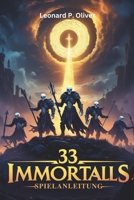 33 Immortalls Spielanleitung: Navigiere durch die Reiche, meistere Kämpfe und dominiere göttliche Bosse in epischen Koop-Schlachten mit 33 Spielern (German Edition) B0F23MKBY8 Book Cover