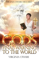 Virginia O'Hare Declares God's Final Warning To The World 0578801906 Book Cover