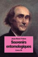 Souvenirs entomologiques: Livre III 1719093865 Book Cover