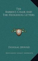 The Barber's Chair: And The Hedgehog Letters 1417962739 Book Cover