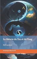 La théorie du Yin et du Yang: Réfraction (French Edition) 2959332032 Book Cover