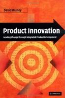 Product Innovation: Leading Change Through Integrated Product Development