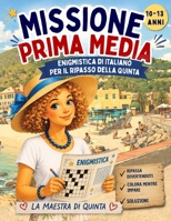 Missione Prima Media: Enigmistica di italiano per il ripasso della quinta (Italian Edition) B0H9VHGQZW Book Cover