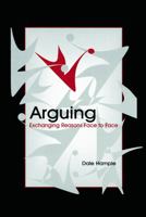 Arguing: Exchanging Reasons Face to Face (LEA's Communication Series) 041564593X Book Cover