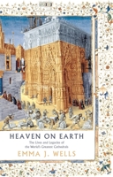 Heaven on Earth: The Lives and Legacies of the World's Greatest Cathedrals 1788541952 Book Cover