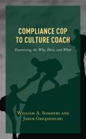 Compliance Cop to Culture Coach: Examining the Why, How, and What 1475868618 Book Cover