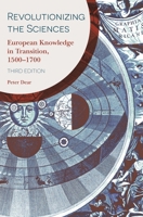 Revolutionizing the Sciences: European Knowledge and Its Ambitions, 1500-1700 0691194343 Book Cover