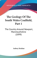 The Geology Of The South Wales Coalfield, Part 1: The Country Around Newport, Monmouthshire 1167182022 Book Cover