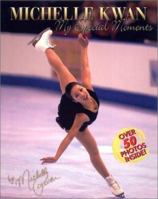 Michelle Kwan: My Special Moments 0786815809 Book Cover