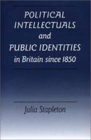 Political Intellectuals and Public Identities in Britain Since 1850 0719055113 Book Cover