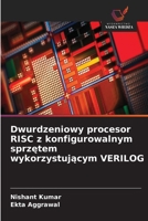 Dwurdzeniowy procesor RISC z konfigurowalnym sprzetem wykorzystujacym VERILOG 6209235816 Book Cover