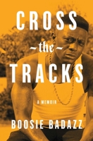 Cross the Tracks: A Memoir 1982131373 Book Cover