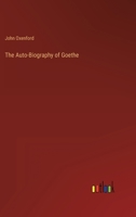 The Auto-Biography of Goethe 3368818333 Book Cover