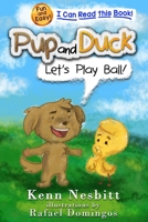 Pup and Duck: Let's Play Ball B087SJWDP6 Book Cover