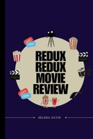 Redux Redux Movie Review: Exploring a Desperate Yearn to Revert the Past B0F6TP874W Book Cover