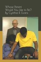 Whose Parent Would You Like to Be? B093RS4F5N Book Cover