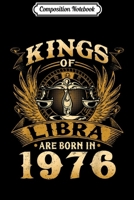 Composition Notebook: Kings Of Libra Are Born In 1976 43rd Birthday Journal/Notebook Blank Lined Ruled 6x9 100 Pages 167359378X Book Cover