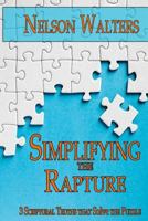 Simplifying the Rapture: 3 Scriptural Truths that Solve the Puzzle 0692055886 Book Cover