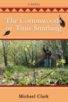 The Cottonwoods of Titus Smithing 0595379710 Book Cover