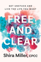 Free and Clear: Get Unstuck and Live the Life You Want B09XWH1NH5 Book Cover