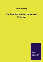Die Fabrikation Der Lacke Und Firnisse 3846036455 Book Cover