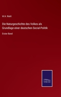 Die Naturgeschichte des Volkes als Grundlage einer deutschen Social-Politik: Erster Band 3375084781 Book Cover