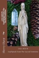 Call Her in: Soulspeak from the Sacred Feminine 153025194X Book Cover