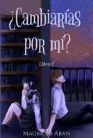 ¿Cambiarías por mí?: Libro 1 (Todo por ti) B0C1JBC6K7 Book Cover