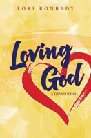 Loving God: A Devotional 1532853270 Book Cover