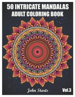 50 Intricate Mandalas: Adult Coloring Book with 50 Detailed Mandalas for Relaxation and Stress Relief (Volume 3) B08HH7Q1JX Book Cover