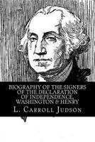 Biography of the Signers of the Declaration of Independence, Washington & Henry 1544841264 Book Cover