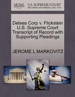 Delsea Corp v. Flickstein U.S. Supreme Court Transcript of Record with Supporting Pleadings 1270425684 Book Cover