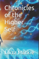 Chronicles of the Higher Self B0DXQ3DDG8 Book Cover