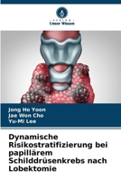 Dynamische Risikostratifizierung bei papillärem Schilddrüsenkrebs nach Lobektomie (German Edition) 6208387574 Book Cover