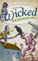 Wicked Greensboro (NC) 1609492757 Book Cover