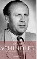 Oskar Schindler: The True Story of Schindler's List 1549563068 Book Cover