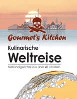 Gourmet's Kitchen: Kulinarische Weltreise: Kulinarische Weltre: Kulinarische Wel: Kulinarische: Kulinaris: Kuli (German Edition) 3912911037 Book Cover
