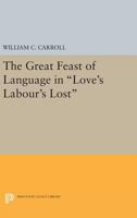 The Great Feast of Language in Love's Labour's Lost 0691616884 Book Cover